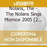 Nolans, The - The Nolans Sings Momoe 2005 (2 Cd) cd