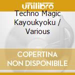 Techno Magic Kayoukyoku / Various cd musicale di Various