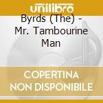 Byrds (The) - Mr. Tambourine Man cd