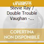 Stevie Ray / Double Trouble Vaughan - Couldn'T Stand The Weather cd