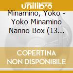 Minamino, Yoko - Yoko Minamino Nanno Box (13 Cd) cd
