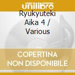 Ryukyuteki Aika 4 / Various cd