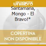 Santamaria, Mongo - El Bravo!* cd