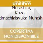 Murashita, Kozo - Tsukimachiaisyuka-Murashita Kozo Sai cd