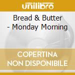 Bread & Butter - Monday Morning cd