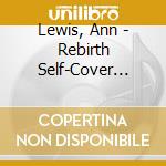 Lewis, Ann - Rebirth Self-Cover Best cd