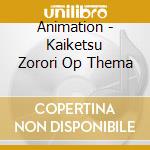 Animation - Kaiketsu Zorori Op Thema cd