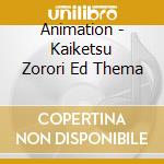 Animation - Kaiketsu Zorori Ed Thema cd
