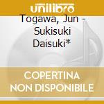 Togawa, Jun - Sukisuki Daisuki* cd