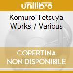 Komuro Tetsuya Works / Various cd