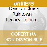Deacon Blue - Raintown - Legacy Edition (2 Cd) cd musicale