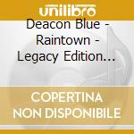 Deacon Blue - Raintown - Legacy Edition (2 Cd) cd