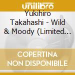 Yukihiro Takahashi - Wild & Moody (Limited Edition) cd