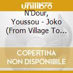 N'Dour, Youssou - Joko (From Village To Town) cd musicale
