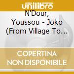 N'Dour, Youssou - Joko (From Village To Town) cd