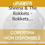 Sheena & The Rokkets - Rokkets Factory: The Worst & Rarities Of cd
