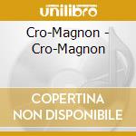 Cro-Magnon - Cro-Magnon cd