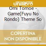 Omi Tomoe - Game(Fuyu No Rondo) Theme So cd