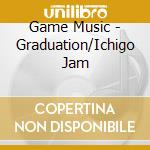 Game Music - Graduation/Ichigo Jam cd