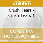 Crush Tears - Crush Tears 1 cd
