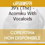 39's (The) - Acomiku With Vocaloids cd