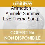 Animation - Animelo Summer Live Thema Song (2 Cd) cd