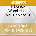 Nikoniko Wonderland Vol.1 / Various cd