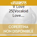V Love 25(Vocaloid Love Nico)-Gloria / Various cd