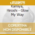 Kamiya, Hiroshi - Glow My Way cd