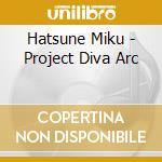 Hatsune Miku - Project Diva Arc cd musicale di Hatsune Miku