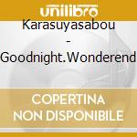 Karasuyasabou - Goodnight.Wonderend cd