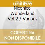 Niconico Wonderland Vol.2 / Various cd