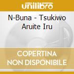 N-Buna - Tsukiwo Aruite Iru cd