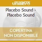 Placebo Sound - Placebo Sound cd