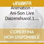 Animation - Ani-Son Live Daizenshuvol.1 (2 Cd) cd