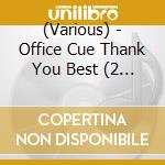 (Various) - Office Cue Thank You Best (2 Cd) cd