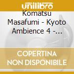 Komatsu Masafumi - Kyoto Ambience 4 - Kyoto Tower No Tame No Piano Ongaku- cd