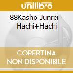 88Kasho Junrei - Hachi+Hachi