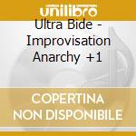 Ultra Bide - Improvisation Anarchy +1 cd