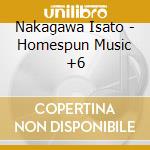 Nakagawa Isato - Homespun Music +6 cd