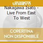 Nakagawa Isato - Live From East To West cd