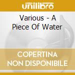 Various - A Piece Of Water cd