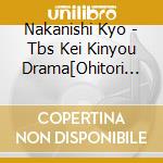 Nakanishi Kyo - Tbs Kei Kinyou Drama[Ohitori Sama]Original Soundtrack cd
