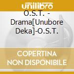 O.S.T. - Drama[Unubore Deka]-O.S.T. cd