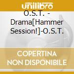 O.S.T. - Drama[Hammer Session!]-O.S.T. cd