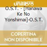 O.S.T. - [Hanawa Ke No Yonshimai]-O.S.T. cd
