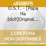 O.S.T. - [Papa Ha Idol!]Original Soundtrack cd