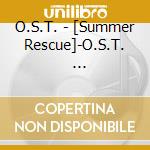 O.S.T. - [Summer Rescue]-O.S.T.              Ue-Tenkuu No Shinryoujo-]Original So cd