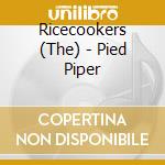 Ricecookers (The) - Pied Piper cd