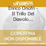 Enrico Onofri - Il Trillo Del Diavolo Tartini. Veracini. Mossi. Bonporti Sonate Per Viol cd musicale di Enrico Onofri